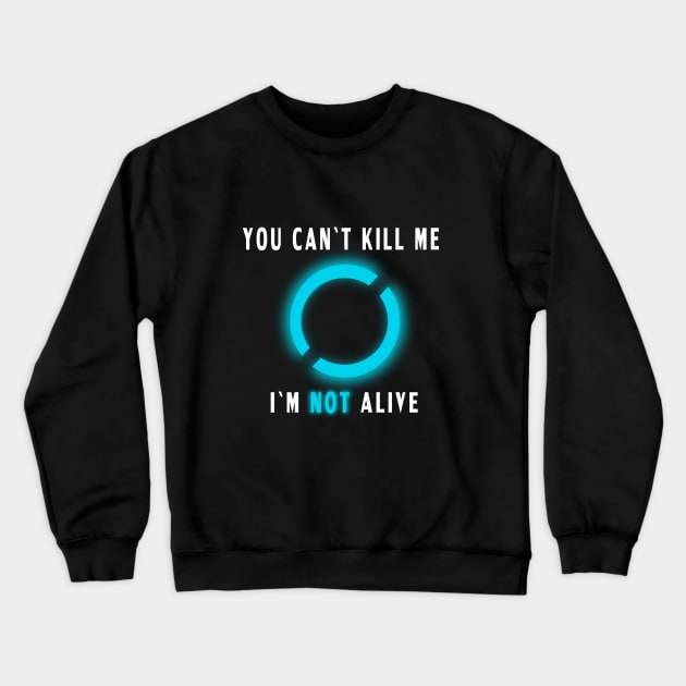 I`m not alive Crewneck Sweatshirt by kexa